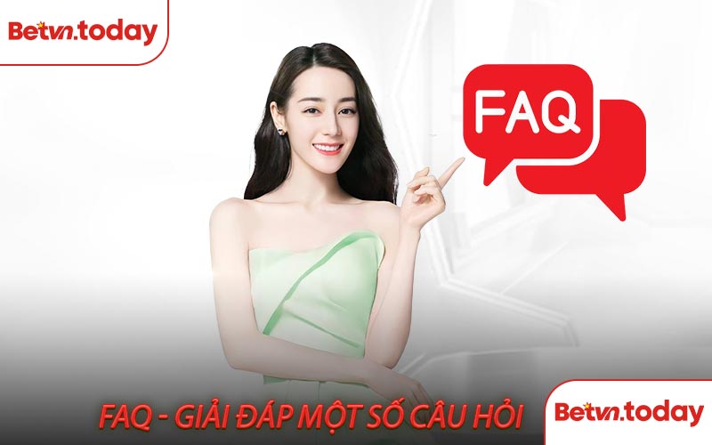FAQs - Giải đáp một số câu hỏi khi tham gia BETVN